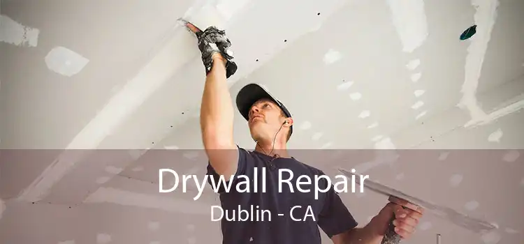Drywall Repair Dublin - CA