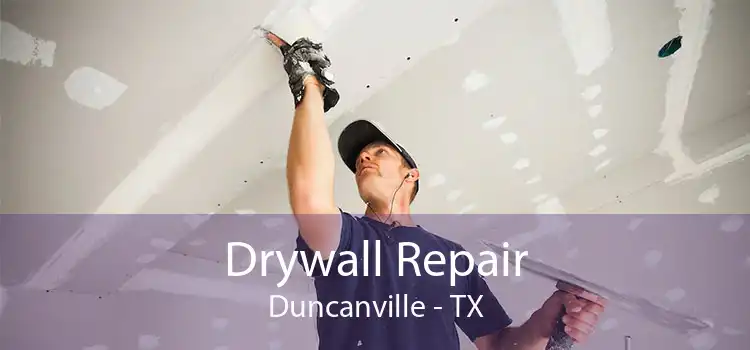 Drywall Repair Duncanville - TX
