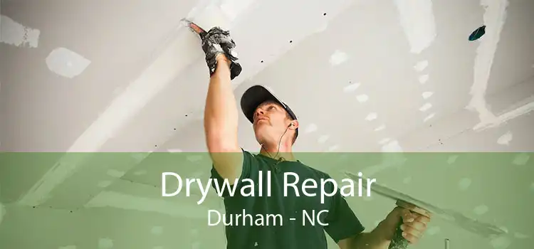 Drywall Repair Durham - NC