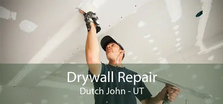 Drywall Repair Dutch John - UT