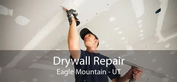 Drywall Repair Eagle Mountain - UT
