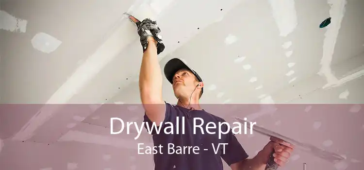 Drywall Repair East Barre - VT