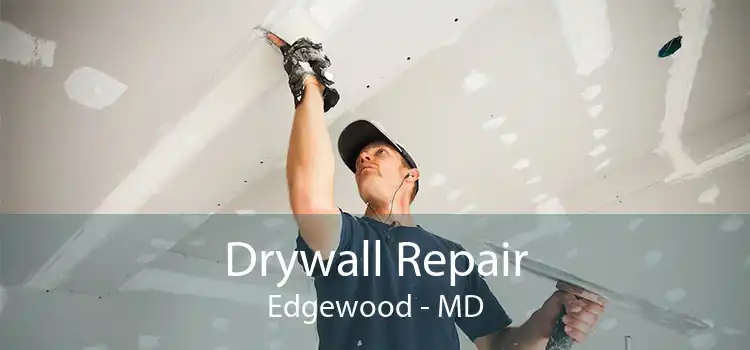 Drywall Repair Edgewood - MD