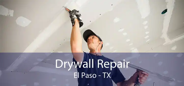 Drywall Repair El Paso - TX