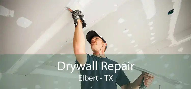 Drywall Repair Elbert - TX