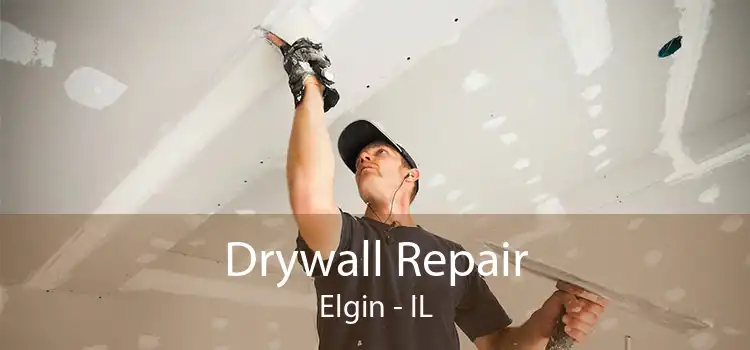Drywall Repair Elgin - IL