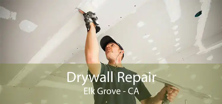 Drywall Repair Elk Grove - CA