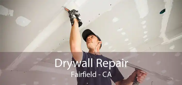 Drywall Repair Fairfield - CA