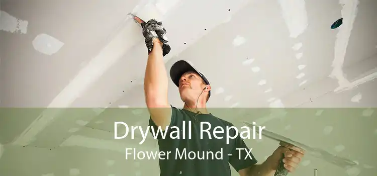 Drywall Repair Flower Mound - TX