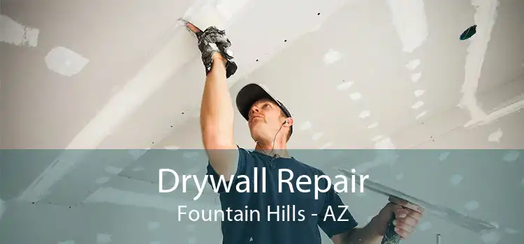 Drywall Repair Fountain Hills - AZ