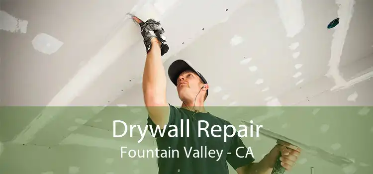 Drywall Repair Fountain Valley - CA