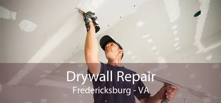 Drywall Repair Fredericksburg - VA