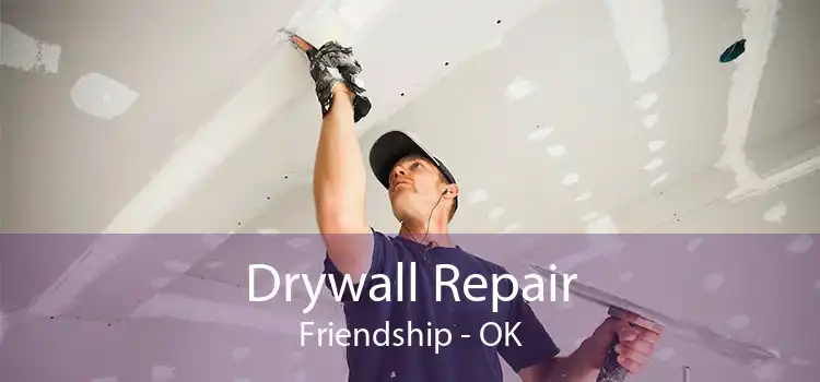 Drywall Repair Friendship - OK