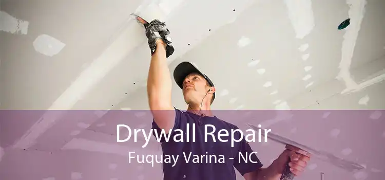 Drywall Repair Fuquay Varina - NC