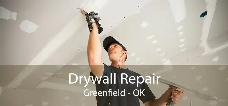 Drywall Repair Greenfield - OK