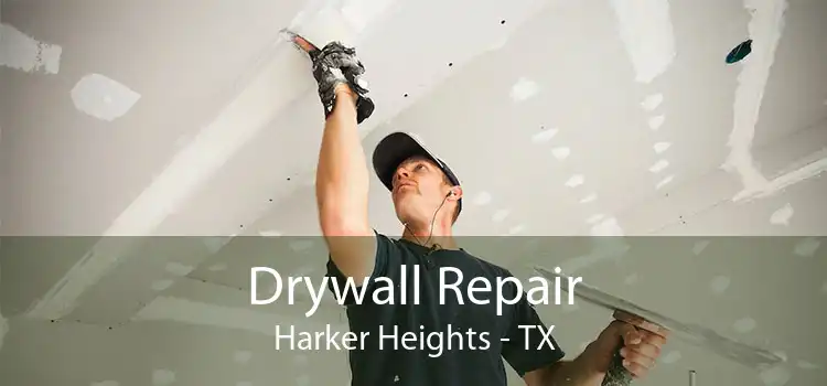 Drywall Repair Harker Heights - TX