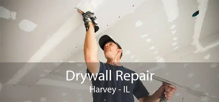 Drywall Repair Harvey - IL
