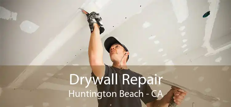 Drywall Repair Huntington Beach - CA