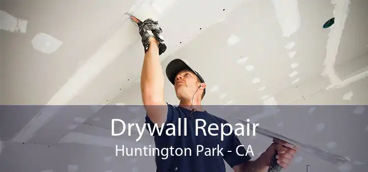 Drywall Repair Huntington Park - CA