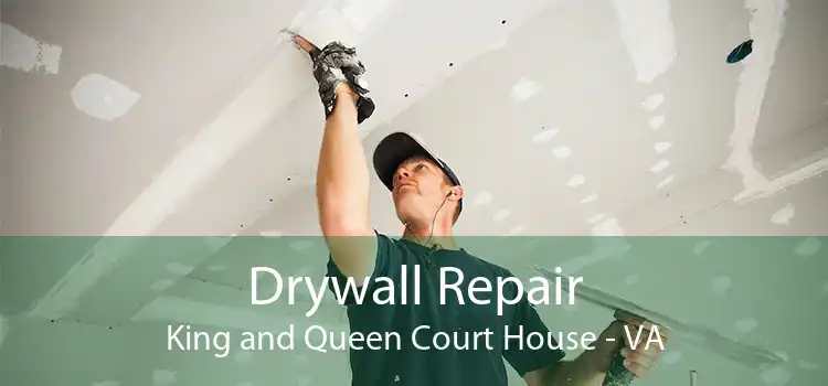 Drywall Repair King and Queen Court House - VA