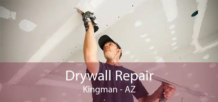 Drywall Repair Kingman - AZ