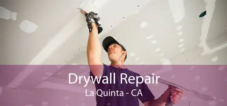 Drywall Repair La Quinta - CA