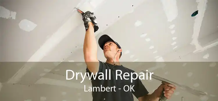 Drywall Repair Lambert - OK