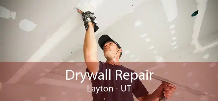 Drywall Repair Layton - UT