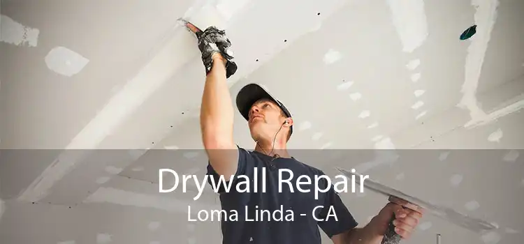 Drywall Repair Loma Linda - CA
