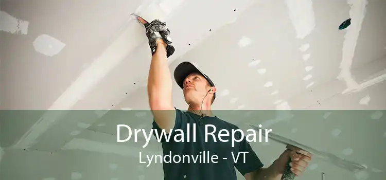 Drywall Repair Lyndonville - VT