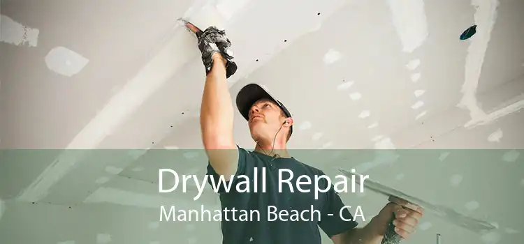 Drywall Repair Manhattan Beach - CA