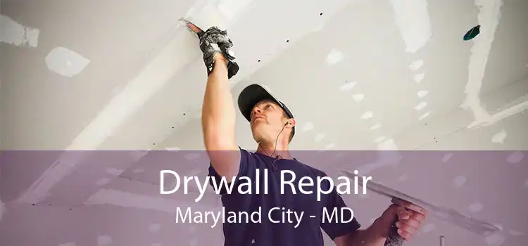 Drywall Repair Maryland City - MD