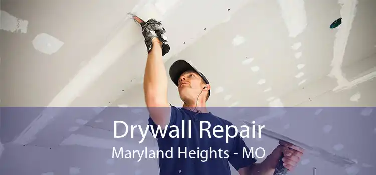Drywall Repair Maryland Heights - MO