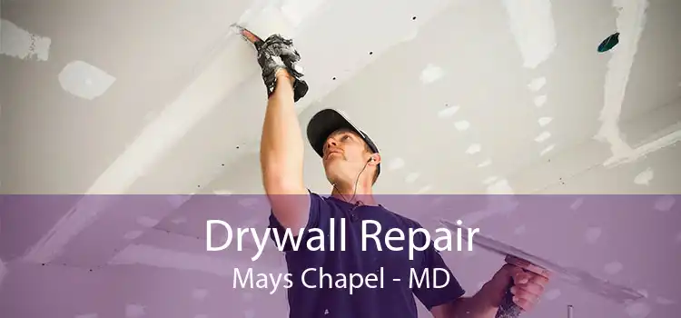 Drywall Repair Mays Chapel - MD