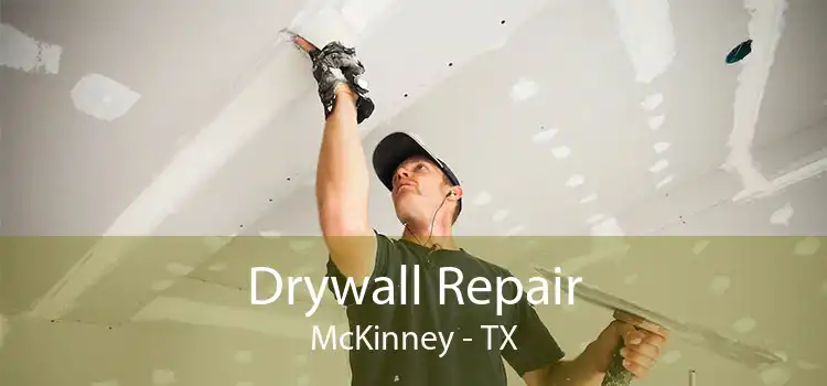 Drywall Repair McKinney - TX
