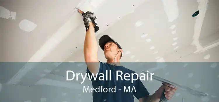 Drywall Repair Medford - MA
