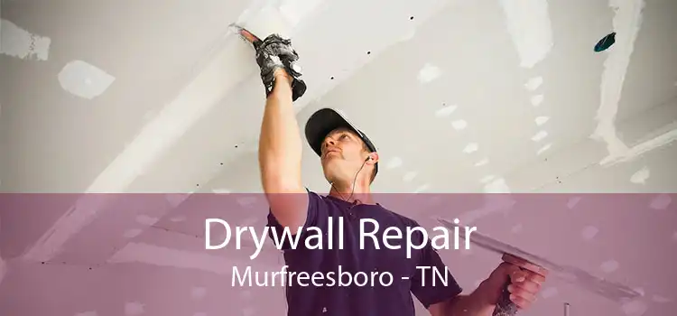 Drywall Repair Murfreesboro - TN