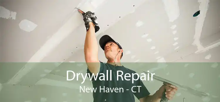 Drywall Repair New Haven - CT