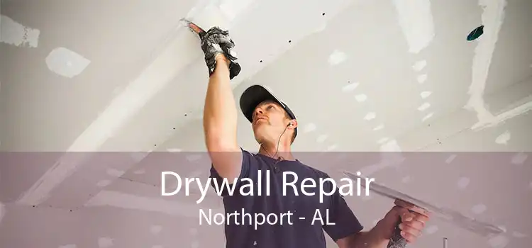 Drywall Repair Northport - AL
