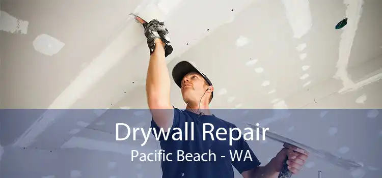 Drywall Repair Pacific Beach - WA