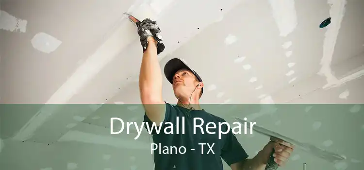 Drywall Repair Plano - TX