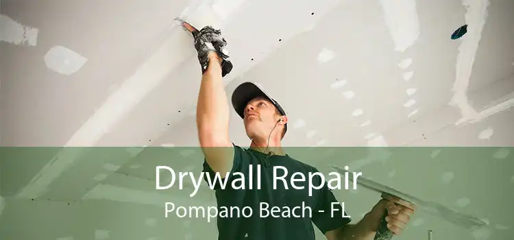 Drywall Repair Pompano Beach - FL