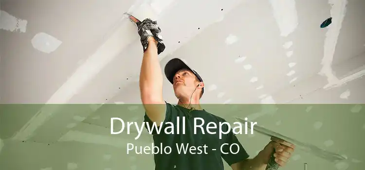 Drywall Repair Pueblo West - CO