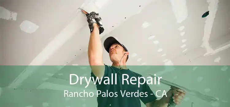Drywall Repair Rancho Palos Verdes - CA