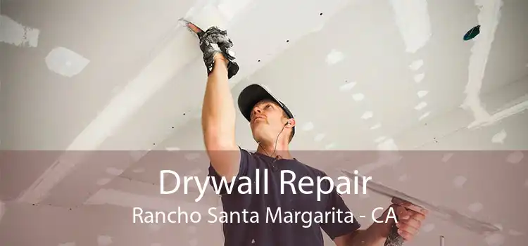 Drywall Repair Rancho Santa Margarita - CA