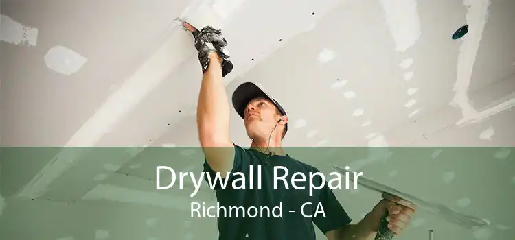 Drywall Repair Richmond - CA