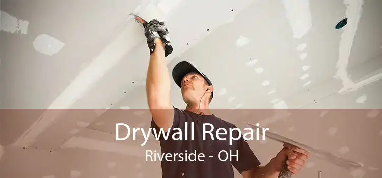 Drywall Repair Riverside - OH