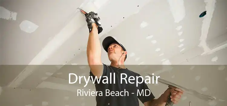 Drywall Repair Riviera Beach - MD