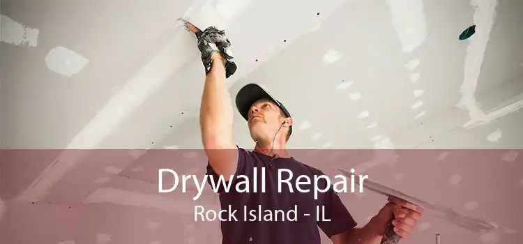 Drywall Repair Rock Island - IL