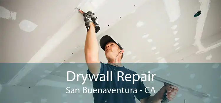 Drywall Repair San Buenaventura - CA